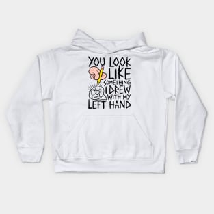 You look like something i drew with my left hand - design for light colours Kids Hoodie